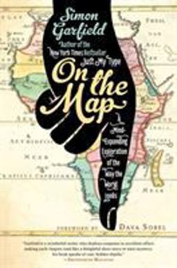 On the Map A Mind-Expanding Exploration of the Way the World Looks  9781592407804 Front Cover