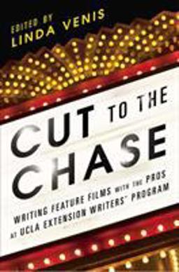 Cut to the Chase Writing Feature Films with the Pros at UCLA Extension Writers' Program  9781592408108 Front Cover