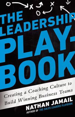 Leadership Playbook Creating a Coaching Culture to Build Winning Business Teams  9781592408665 Front Cover