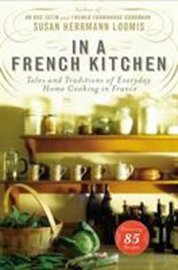 In a French Kitchen Tales and Traditions of Everyday Home Cooking in France  9781592408863 Front Cover