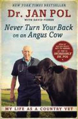 Never Turn Your Back on an Angus Cow My Life As a Country Vet  9781592409129 Front Cover