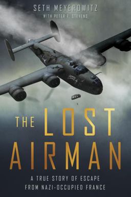 Lost Airman A True Story of Escape from Nazi Occupied France  9781592409297 Front Cover