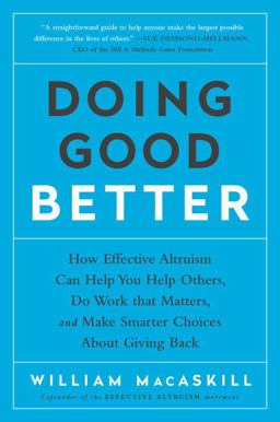 Doing Good Better How Effective Altruism Can Help You Help Others, Do Work That Matters, and Make Smarter Choices about Giving Back  9781592409662 Front Cover