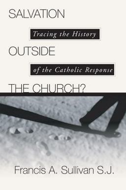 Salvation Outside the Church? Tracing the History of the Catholic Response  9781592440085 Front Cover