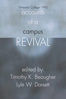 Accounts of a Campus Revival Wheaton College 1995  9781592440481 Front Cover