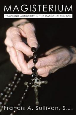 Magisterium Teaching Authority in the Catholic Church  9781592440603 Front Cover