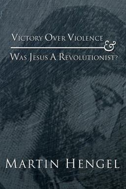 Victory over Violence and Was Jesus a Revolutionist?