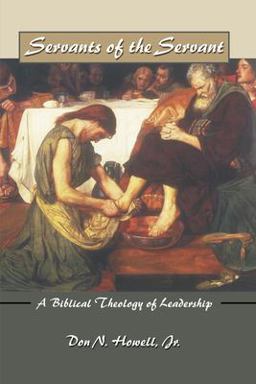 Servants of the Servant A Biblical Theology of Leadership  9781592444229 Front Cover