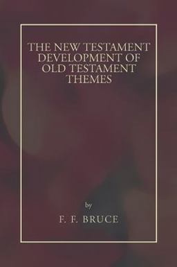 New Testament Development of Old Testament Themes New Testament Development of Old Testament Themes