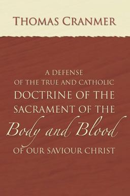 Defence of the True and Catholic Doctrine of the Sacrament of the Body and Blood of Our Savior Christ With a Confutation of Sundry Errors Concerning the Same Grounded and Stablished upon God's Holy Word, and Approved by the Consent of the Most Ancient Doctors of the Church  9781592447770 Front Cover