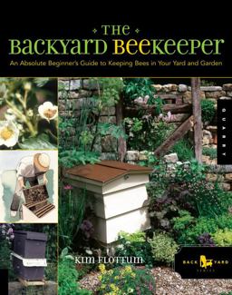 Backyard Beekeeper An Absolute Beginner's Guide to Keeping Bees in Your Yard and Garden  9781592531189 Front Cover