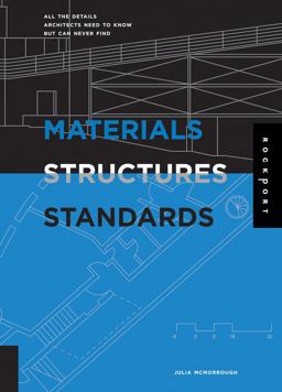 Materials, Structures, and Standards All the Details Architects Need to Know but Can Never Find  9781592531936 Front Cover