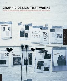 Graphic Design That Works Secrets for Successful Logo, Magazine, Brochure, Promotion, and Identy Design  9781592532797 Front Cover