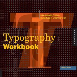 Typography Workbook A Real-World Guide to Using Type in Graphic Design  9781592533015 Front Cover