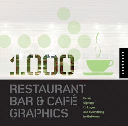 1,000 Restaurant Bar and Cafe Graphics From Signage to Logos and Everything in Between  9781592533329 Front Cover
