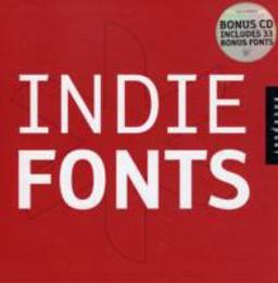 Indie Fonts A Compendium of Digital Type from Independent Foundries  9781592533503 Front Cover