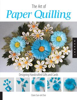 Art of Paper Quilling Designing Handcrafted Gifts and Cards  9781592533862 Front Cover
