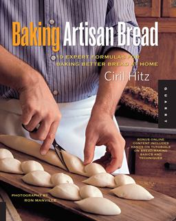 Baking Artisan Bread 10 Expert Formulas for Baking Better Bread at Home  9781592534531 Front Cover