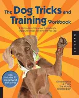 Dog Tricks and Training Workbook A Step-By-Step Interactive Curriculum to Engage, Challenge, and Bond with Your Dog  9781592535309 Front Cover