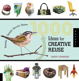 1000 Ideas for Creative Reuse Remake, Restyle, Recycle, Renew  9781592535408 Front Cover