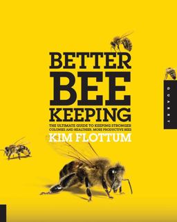 Better Beekeeping The Ultimate Guide to Keeping Stronger Colonies and Healthier, More Productive Bees  9781592536528 Front Cover