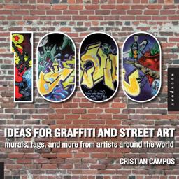 1,000 Ideas for Graffiti and Street Art Murals, Tags, and More from Artists Around the World  9781592536580 Front Cover