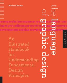 Language of Graphic Design An Illustrated Handbook for Understanding Fundamental Design Principles  9781592536764 Front Cover
