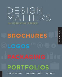 Design Matters An Essential Primer-Brochures, Logos, Packaging, Portfolios  9781592537389 Front Cover
