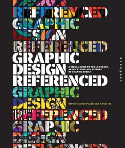 Graphic Design, Referenced A Visual Guide to the Language, Applications, and History of Graphic Design  9781592537426 Front Cover