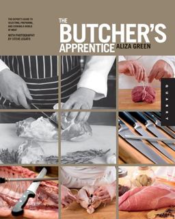 Butcher's Apprentice The Expert's Guide to Selecting, Preparing, and Cooking a World of Meat  9781592537761 Front Cover