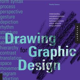Drawing for Graphic Design Understanding Conceptual Principles and Practical Techniques to Create Unique, Effective Design Solutions  9781592537815 Front Cover