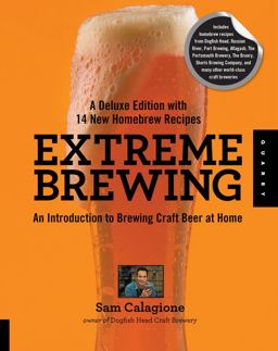 Extreme Brewing, a Deluxe Edition with 14 New Homebrew Recipes An Introduction to Brewing Craft Beer at Home 14th 9781592538027 Front Cover