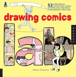 Drawing Comics Lab 52 Exercises on Characters, Panels, Storytelling, Publishing and Professional Practices  9781592538126 Front Cover