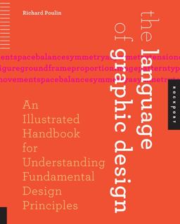 Language of Graphic Design An Illustrated Handbook for Understanding Fundamental Design Principles  9781592538256 Front Cover