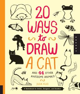 20 Ways to Draw a Cat and 44 Other Awesome Animals A Sketchbook for Artists, Designers, and Doodlers  9781592538386 Front Cover