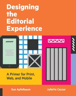 Designing the Editorial Experience A Primer for Print, Web, and Mobile  9781592538959 Front Cover