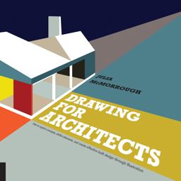 Drawing for Architects How to Explore Concepts, Define Elements, and Create Effective Built Design Through Illustration  9781592538973 Front Cover