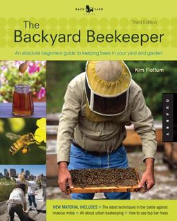 Backyard Beekeeper - Revised and Updated An Absolute Beginner's Guide to Keeping Bees in Your Yard and Garden 3rd 9781592539192 Front Cover