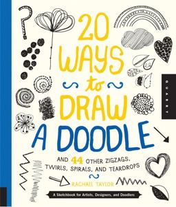 20 Ways to Draw a Doodle and 44 Other Zigzags, Twirls, Spirals, and Teardrops A Sketchbook for Artists, Designers, and Doodlers  9781592539246 Front Cover