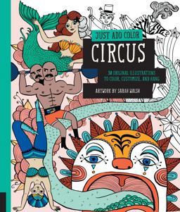 Just Add Color: Circus 30 Original Illustrations to Color, Customize, and Hang  9781592539499 Front Cover