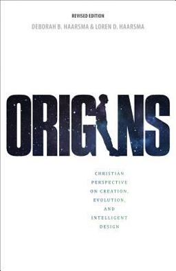 Origins Christian Perspectives on Creation, Evolution, and Intelligent Design 2nd 9781592555734 Front Cover
