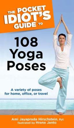 Pocket Idiot's Guide to 108 Yoga Poses A Variety of Poses for Home, Office, or Travel  9781592574933 Front Cover