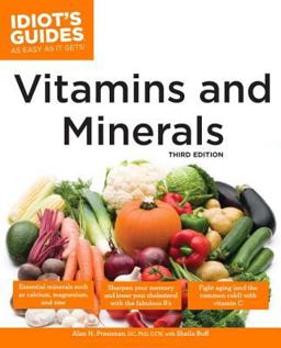 Complete Idiot's Guide to Vitamins and Minerals, 3rd Edition 3rd 9781592576098 Front Cover