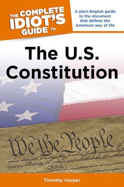 Complete Idiot's Guide to the U. S. Constitution  9781592576272 Front Cover
