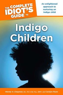 Complete Idiot's Guide to Indigo Children  9781592576371 Front Cover