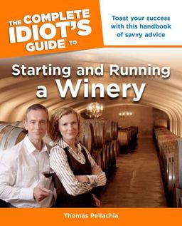 Complete Idiot's Guide to Starting and Running a Winery  9781592578184 Front Cover