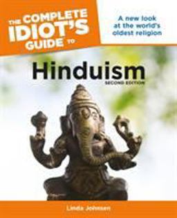 Complete Idiot's Guide to Hinduism, 2nd Edition A New Look at the World S Oldest Religion 2nd 9781592579051 Front Cover