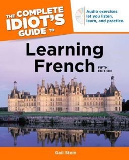 The Complete Idiot's Guide to Learning French, 5th Edition