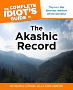 The Complete Idiot's Guide to the Akashic Record The Complete Idiot's Guide to the Akashic Record