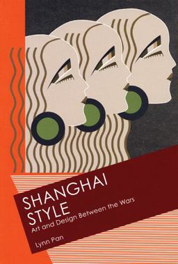 Shanghai Style Art and Design Between the Wars  9781592650781 Front Cover